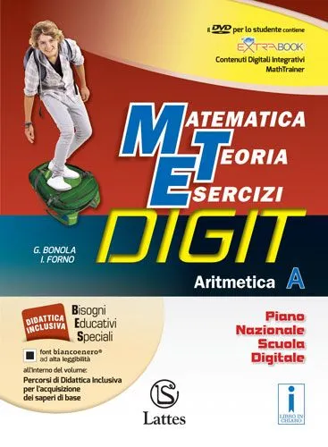 <h1><strong>Matematica teoria esercizi DIGIT</strong></h1>
<h2>G. BONOLA - I. FORNO</h2>
<img src="/images/libri_correti/MTE_DIGIT_ARITMETICA_A_cover.jpg" alt="Copertina del libro Matematica teoria esercizi DIGIT">
<a href="https://www.latteseditori.it/images/inchiaro-bollino-pdf/2021/MTE-DIGIT.pdf"><img src="/images/libroinchiaro.png" alt="Libro in chiaro"></a>
<h3>Contenuto:
</h3>
<ul>
        <li>

        
<h3>Caratteristiche generali</h3>


<div><p><span>Si tratta della nuova edizione di MTE Plus che ricalca la stessa struttura in Unità suddivise su doppia pagina (pagina di sinistra </span><strong>Teoria</strong><span>, pagina di destra</span><strong> Primi esercizi</strong><span> con aiuto) ma si arricchisce di nuove attività rispondenti alle Nuove Indicazioni Nazionali.</span></p></div>


    </li>
        <li>

        
<h3>Competenze</h3>


<div><ul>
<li><strong>Quaderno operativo</strong><span> </span>interamente dedicato alle Competenze in ambito informatico. </li>
<li>Un volume per ogni anno propone una serie di<strong><span> </span>verifiche organizzate per competenze</strong></li>
<li>All’interno del volume è presente una<span> </span><strong>rubrica</strong><span> </span>destinata all’attivazione delle competenze secondo le<span> </span><strong>indicazioni OCSE-PISA.</strong></li>
</ul></div>


    </li>
        <li>

        
<h3>Didattica inclusiva</h3>


<div><ul>
<li>Pagine ad alta leggibilità<span> </span><strong>Tutti devono sapere che…</strong></li>
<li>Tre volumi di<strong><span> </span>Percorsi Facilitati</strong>, uno per ogni anno, per aiutare lo studente con BES nello studio della materia</li>
<li>Chiudono l’Unità un ulteriore ripasso della teoria, test di verifica con autovalutazione, esercizi per il recupero, esercizi per il potenziamento e alcune pagine sulla Prova Nazionale (Invalsi)</li>
</ul>
<p>Completa l’offerta un volume ad<span> </span><strong>alta leggibilità</strong><span> </span>con suggerimenti per strategie inclusive destinate a studenti con discalculia.</p></div>


    </li>
        <li>

        
<h3>Il digitale</h3>


<div><p>ll corso è arricchito da<span> </span><strong>Contenuti Digitali Integrativi</strong>, presenti sia sulla piattaforma bSmart sia sul DVD contente lo sfoglialibro interattivo:</p>
<ul>
<li>versione audio di tutte le parti teoriche delle Unità;</li>
<li>esercizi interattivi;</li>
<li>audio con scorrimento del testo delle pagine di Didattica Inclusiva;</li>
<li><strong>Mathtrainer</strong>: esercizi per l’allenamento e la verifica di Aritmetica, Geometria e Algebra.</li>
</ul>
<p><strong>Mathbox</strong>: magazine online di matematica<span> </span><a href="http://mathbox.latteseditori.it/" data-cmp-ab="2">http://mathbox.latteseditori.it/</a>.</p>
<p>Inoltre sul <strong>TeachBox</strong>, sono presenti ulteriori contenuti digitali dedicati al Docente.</p></div>


    </li>
        <li>

        
<h3>Per il docente</h3>


<div><p><strong>Omniguida</strong><span> </span>(in due volumi) contenente:</p>
<ul>
<li>Guida all’uso del libro;</li>
<li>il libro digitale: attivazione e guida all’uso dei Contenuti digitali integrativi;</li>
<li>la programmazione annuale, per obiettivi e competenze;</li>
<li>le competenze: materiali e prove autentiche per la valutazione delle competenze;</li>
<li>la Didattica Inclusiva;</li>
<li>suggerimenti didattici per le pagine Incontriamo il testo originale;</li>
<li>studio con te;</li>
<li>spunti per il RAV.</li>
</ul>
<p><strong>1.000.000 di compiti in classe!</strong>: un volume di esercizi suddivisi per argomento; il software sul CD allegato consente di creare il compito selezionando gli argomenti e scegliendo gli esercizi da assegnare. Il Docente potrà stampare e/o archiviare il compito per eventuali utilizzi futuri. Gli esercizi sono editabili in parte;</p></div>


    </li>
        <li>

        
<h3>C.L.I.L</h3>


<div><p><span>Tre</span><strong><span> </span>Quaderni operativi</strong><span> con una sezione interamente dedicata al CLIL. Il percorso CLIL segue la medesima scansione dei volumi di Aritmetica, Geometria e Algebra e presenta una significativa riduzione dei contenuti del corso, proposti in lingua inglese e intervallati da puntuali esercizi finalizzati alla comprensione e all’acquisizione delle nozioni.</span></p></div>


    </li>
    </ul>
<p>
    <a href="https://teachbox.latteseditori.it/copie-saggio/saggi-cartacei">RICHIEDI LA COPIA SAGGIO!</a>
</p>
<h3>Configurazioni di vendita:</h3>
<div><p>Aritmetica A (pp. 552) con DVD-Rom con Tavole numeriche (pp. 32) + Mi preparo per l'interrogazione (pp. 64) + Quaderno delle Competenze 1 (pp. 96) + Quaderno operativo 1 (pp. 168)</p></div>
<div>

    




<div>ISBN 978-88-6917-091-1</div>

<p>€ 16,90</p>



</div>
<div><p>Geometria A (pp. 360) con DVD-Rom</p></div>
<div>

    




<div>ISBN 978-88-6917-106-2</div>

<p>€ 16,20</p>



</div>
<div><p>Aritmentica B (pp. 396) con DVD-Rom + Mi preparo per l'interrogazione (pp. 48) + Quaderno delle Competenze 2 (pp. 96) + Quaderno operativo 2 (pp. 156)</p></div>
<div>

    




<div>ISBN 978-88-6917-092-8</div>

<p>€ 16,20</p>



</div>
<div><p>Geometria B (pp. 360) con DVD-Rom (pp. 312)</p></div>
<div>

    




<div>ISBN 978-88-6917-107-9</div>

<p>€ 14,20</p>



</div>
<div><p>Algebra con DVD-Rom (pp. 528) + Mi preparo per l'interrogazione (pp. 48) + Quaderno delle Competenze 3 (pp. 120) + Quaderno operativo 3 (pp. 168)</p></div>
<div>

    




<div>ISBN 978-88-6917-093-5</div>

<p>€ 25,60</p>



</div>
<div><p>Geometria C con DVD-Rom (pp. 396)</p></div>
<div>

    




<div>ISBN 978-88-6917-108-6</div>

<p>€ 10,50</p>



</div>
<div><p>#Matematica 1</p></div>
<div>

    




<div>ISBN 978-88-6917-150-5</div>

<p>€ 5,00</p>



</div>
<div><p>#Matematica 2</p></div>
<div>

    




<div>ISBN 978-88-6917-506-0</div>

<p>€ 5,00</p>



</div>
<div><p>#Matematica 3</p></div>
<div>

    




<div>ISBN 978-88-6917-507-7</div>

<p>€ 5,00</p>



</div>
<div><ul>
<li>Aritmetica A (pp. 552) con DVD-Rom con Tavole numeriche (pp. 32)</li>
<li>Mi preparo per l'interrogazione (pp. 64)</li>
<li>Quaderno delle competenze 1 (pp. 96)<span> </span><strong>ONLINE</strong><em><br /></em></li>
<li>Quaderno operativo 1 (pp. 168)</li>
</ul></div>
<div>

    




<div>ISBN 978-88-6917-094-2</div>

<p>€ 15,30</p>



</div>
<div><ul>
<li>Aritmetica B (pp. 396) con DVD-Rom </li>
<li>Mi preparo per l'interrogazione (pp. 48)</li>
<li>Quaderno delle competenze 2 (pp. 96)  <strong>ONLINE</strong><em><br /></em></li>
<li>Quaderno operativo 2 (pp. 156)</li>
</ul></div>
<div>

    




<div>ISBN 978-88-6917-095-9</div>

<p>€ 14,50</p>



</div>
<div><ul>
<li>Algebra con DVD-Rom (pp. 516)</li>
<li>Mi preparo per l'interrogazione (pp. 48)</li>
<li>Quaderno delle competenze 3 (pp. 120)  <strong>ONLINE</strong><em><br /></em></li>
<li>Quaderno operativo 3 (pp. 168)</li>
</ul></div>
<div>

    




<div>ISBN 978-88-6917-096-6</div>

<p>€ 24,50</p>



</div>
<div><ul>
<li>Quaderno operativo 1 (pp. 168)</li>
</ul></div>
<div>

    




<div>ISBN 978-88-6917-097-3</div>

<p>€ 7,50</p>



</div>
<div><ul>
<li>Quaderno operativo 2 (pp. 156)</li>
</ul></div>
<div>

    




<div>ISBN 978-88-6917-098-0</div>

<p>€ 7,50</p>



</div>
<div><ul>
<li>Quaderno operativo 3 (pp. 168)</li>
</ul></div>
<div>

    




<div>ISBN 978-88-6917-099-7</div>

<p>€ 7,50</p>



</div>
<h3>Libro digitale:</h3>
<h5>Questa versione non comprende il libro cartaceo</h5>
<div>

    




<div>ISBN 978-88-6917-126-0</div>

<p>€ 14,37</p>



</div>
<div><ul>
<li>Aritmetica A (pp. 552) con DVD-Rom con Tavole numeriche (pp. 32)</li>
<li>Mi preparo per l'interrogazione (pp. 64)</li>
<li>Quaderno delle Competenze 1 (pp. 96)</li>
<li>Quaderno operativo 1 (pp. 168)</li>
</ul></div>
<p>
    <a href="https://store.bsmart.it/it/IT/products/matematica-teoria-esercizi-digit-aritmetica-a-tavole-numeriche-mi-preparo-per-l-interrogazione-quaderno-delle-competenze-1-quaderno-operativo-1">Acquista su bSmart</a>
</p>
<div>

    




<div>ISBN 978-88-6917-127-7</div>

<p>€ 13,77</p>



</div>
<div><ul>
<li>Geometria A (pp. 360) con DVD-Rom</li>
</ul></div>
<p>
    <a href="https://store.bsmart.it/it/IT/products/matematica-teoria-esercizi-digit-geometria-a">Acquista su bSmart</a>
</p>
<div>

    




<div>ISBN 978-88-6917-128-4</div>

<p>€ 13,77</p>



</div>
<div><ul>
<li>Aritmentica B (pp. 396) con DVD-Rom</li>
<li>Mi preparo per l'interrogazione (pp. 48)</li>
<li>Quaderno delle Competenze 2 (pp. 96)</li>
<li>Quaderno operativo 2 (pp. 156)</li>
</ul></div>
<p>
    <a href="https://store.bsmart.it/it/IT/products/matematica-teoria-esercizi-digit-aritmetica-b-mi-preparo-per-l-interrogazione-quaderno-delle-competenze-2-quaderno-operativo-2">Acquista su bSmart</a>
</p>
<div>

    




<div>ISBN 978-88-6917-129-1</div>

<p>€ 12,07</p>



</div>
<div><ul>
<li>Geometria B (pp. 360) con DVD-Rom (pp. 312)</li>
</ul></div>
<p>
    <a href="https://store.bsmart.it/it/IT/products/matematica-teoria-esercizi-digit-geometria-b">Acquista su bSmart</a>
</p>
<div>

    




<div>ISBN 978-88-6917-130-7</div>

<p>€ 13,07</p>



</div>
<div><ul>
<li>Algebra con DVD-Rom (pp. 528)</li>
<li>Mi preparo per l'interrogazione (pp. 48)</li>
<li>Quaderno delle Competenze 3 (pp. 120)</li>
<li>Quaderno operativo 3 (pp. 168)</li>
</ul></div>
<p>
    <a href="https://store.bsmart.it/it/IT/products/matematica-teoria-esercizi-digit-algebra-mi-preparo-per-l-interrogazione-quaderno-delle-competenze-3-quaderno-operativo-3">Acquista su bSmart</a>
</p>
<div>

    




<div>ISBN 978-88-6917-131-4</div>

<p>€ 8,93</p>



</div>
<div><ul>
<li>Geometria C con DVD-Rom (pp. 396)</li>
</ul></div>
<p>
    <a href="https://store.bsmart.it/it/IT/products/matematica-teoria-esercizi-digit-geometria-c">Acquista su bSmart</a>
</p>
<h4>Percorsi facilitati</h4>
<div>

    




<div>ISBN 978-88-6917-508-4</div>

<p>€ 4,25</p>



</div>
<div><p>#Matematica 1</p></div>
<div>

    




<div>ISBN 978-88-6917-509-1</div>

<p>€ 4,25</p>



</div>
<div><p>#Matematica 2</p></div>
<div>

    




<div>ISBN 978-88-6917-517-0</div>

<p>€ 4,25</p>



</div>
<div><p>#Matematica 3</p></div>
<p>
    <a href="https://web.latteseditori.it/formazione-lista-corsi/categoria/webinar-gratuiti/">SCOPRI I NOSTRI WEBINAR!</a>
</p>