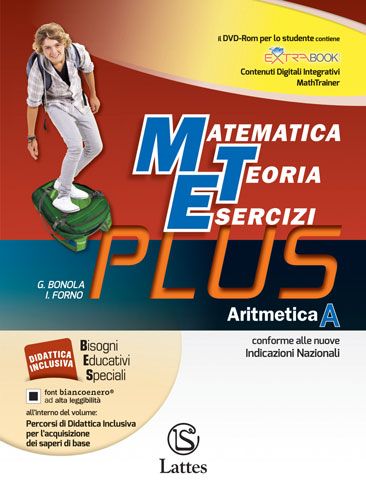 <h1><strong>Matematica teoria esercizi PLUS</strong></h1>
<h2>G. BONOLA - I. FORNO</h2>
<img src="/images/libri_correti/MTE_PLUS_ARITMETICA_A_cover.jpg" alt="Copertina del libro Matematica teoria esercizi PLUS">
<h3>Contenuto:
</h3>
<ul>
        <li>

        
<h3>Caratteristiche generali</h3>


<div><p><span>Si tratta della nuova edizione di MTE che ricalca la stessa struttura in Unità suddivise su doppia pagina (pagina di sinistra </span><strong>Teoria</strong><span>, pagina di destra</span><strong> Primi esercizi</strong><span> con aiuto) ma si arricchisce di nuove attività rispondenti alle Nuove Indicazioni Nazionali.</span></p></div>


    </li>
        <li>

        
<h3>Competenze</h3>


<div><ul>
<li>Un volume per ogni anno propone una serie di<strong><span> </span>verifiche organizzate per competenze</strong><br /><br /></li>
<li>All’interno del volume è presente una<span> </span><strong>rubrica</strong><span> </span>destinata all’attivazione delle competenze secondo le<span> </span><strong>indicazioni OCSE-PISA.</strong></li>
</ul></div>


    </li>
        <li>

        
<h3>Didattica inclusiva</h3>


<div><ul>
<li>Pagine ad alta leggibilità<span> </span><strong>Tutti devono sapere che…</strong>Selezione dei saperi minimi legati all’argomento di ciascuna Unità che è opportuno che tutti gli studenti abbiano acquisito.</li>
<li>Chiudono l’Unità un ulteriore ripasso della teoria, test di verifica con autovalutazione, esercizi per il recupero, esercizi per il potenziamento e alcune pagine sulla Prova Nazionale (Invalsi)</li>
</ul>
<p>Completa l’offerta un volume ad<span> </span><strong>alta leggibilità</strong><span> </span>con suggerimenti per strategie inclusive destinate a studenti con discalculia.</p></div>


    </li>
        <li>

        
<h3>Il digitale</h3>


<div><p>ll corso è arricchito da<span> </span><strong>Contenuti Digitali Integrativi</strong>, presenti sia sulla piattaforma bSmart sia sul DVD contente lo sfoglialibro interattivo:</p>
<ul>
<li>versione audio di tutte le parti teoriche delle Unità;</li>
<li>esercizi interattivi;</li>
<li>audio con scorrimento del testo delle pagine di Didattica Inclusiva;</li>
<li><strong>Mathtrainer</strong>: esercizi per l’allenamento e la verifica di Aritmetica, Geometria e Algebra.</li>
</ul>
<p><a href="http://mathbox.latteseditori.it/" target="_blank" rel="noopener" data-cmp-ab="2"><strong>Mathbox</strong></a>, il portale di matematica dedicato a docenti e studenti ricco di contenuti, tra cui problemi di Matematica nell'<strong>Educazione civica</strong><span> </span>e<span> </span><strong>finanziaria</strong>, eserci<span> </span><strong>trasversali</strong><span> </span>Matematica/Scienze, eserci di logica, attivtà di geometria,<span> </span><strong>videolezioni</strong><span> </span>e molto altro.</p>
<p>Inoltre sul <strong>TeachBox</strong>, sono presenti ulteriori contenuti digitali dedicati al Docente.</p></div>


    </li>
        <li>

        
<h3>Per il docente</h3>


<div><ul>
<li><strong>1.000.000 di compiti in classe!</strong>: un volume di esercizi suddivisi per argomento; il software sul CD allegato consente di creare il compito selezionando gli argomenti e scegliendo gli esercizi da assegnare. Il Docente potrà stampare e/o archiviare il compito per eventuali utilizzi futuri. Gli esercizi sono editabili in parte;</li>
<li>Una<span> </span><strong>Guida</strong><span> </span>contenente i 12.000 esercizi de 1.000.000 di compiti in classe con relative soluzioni.</li>
</ul></div>


    </li>
        <li>

        
<h3>C.L.I.L</h3>


<div><p><span>Tre</span><strong><span> </span>Quaderni operativi</strong><span> con una sezione interamente dedicata al CLIL. Il percorso CLIL segue la medesima scansione dei volumi di Aritmetica, Geometria e Algebra e presenta una significativa riduzione dei contenuti del corso, proposti in lingua inglese e intervallati da puntuali esercizi finalizzati alla comprensione e all’acquisizione delle nozioni.</span></p></div>


    </li>
    </ul>
<h3>Configurazioni di vendita:</h3>
<div>

    




<div>ISBN 978-88-8042-843-5</div>

<p>€ 16,90</p>



</div>
<div><ul>
<li>Aritmetica A (pp. 552) con DVD- Rom con Tavole numeriche (pp. 32)</li>
<li>Mi preparo per l'interrogazione (pp.64)</li>
<li>Quaderno delle Competenze 1 (pp. 96)</li>
</ul></div>
<div>

    




<div>ISBN 978-88-8042-844-2</div>

<p>€ 16,20</p>



</div>
<div><ul>
<li>Geometria A (pp. 360) con DVD-Rom</li>
</ul></div>
<div>

    




<div>ISBN 978-88-8042-845-9</div>

<p>€ 16,20</p>



</div>
<div><ul>
<li>Aritmetica B (pp. 396) con DVD- Rom</li>
<li>Mi preparo per l'interrogazione (pp.48)</li>
<li>Quaderno delle Competenze 2 (pp. 96)</li>
</ul></div>
<div>

    




<div>ISBN 978-88-8042-846-6</div>

<p>€ 14,20</p>



</div>
<div><ul>
<li>Geometria B con DVD-Rom (pp. 312) </li>
</ul></div>
<div>

    




<div>ISBN 978-88-8042-847-3</div>

<p>€ 25,60</p>



</div>
<div><ul>
<li>Algebra con DVD- Rom (pp. 528)</li>
<li>Mi preparo per l'interrogazione (pp. 48)</li>
<li>Quaderno delle Competenze 3 (pp. 120)</li>
</ul></div>
<div>

    




<div>ISBN 978-88-8042-848-0</div>

<p>€ 10,50</p>



</div>
<div>
<ul>
<li>Geometria C con DVD-Rom (pp. 396) </li>
</ul>
</div>
<div>

    




<div>ISBN 978-88-8042-899-2</div>

<p>€ 15,30</p>



</div>
<div><ul>
<li>Aritmetica A (pp. 552) con DVD-Rom con Tavole numeriche (pp. 32)</li>
<li>Mi preparo per l'interrogazione (pp. 64)</li>
<li>Quaderno delle Competenze 1 (pp. 96)<span> </span><strong>ONLINE</strong></li>
</ul></div>
<div>

    




<div>ISBN 978-88-8042-900-5</div>

<p>€ 14,40</p>



</div>
<div><ul>
<li>Aritmetica B (pp. 396) con DVD-Rom </li>
<li>Mi preparo per l'interrogazione (pp. 48)</li>
<li>Quaderno delle Competenze 2 (pp. 96) <strong>ONLINE</strong></li>
</ul></div>
<div>

    




<div>ISBN 978-88-8042-901-2</div>

<p>€ 24,50</p>



</div>
<div>
<ul>
<li>Algebra con DVD-Rom (pp. 516) </li>
<li>Mi preparo per l'interrogazione (pp. 48)</li>
<li>Quaderno delle Competenze 3 (pp. 120) <strong>ONLINE</strong><em><br /></em></li>
</ul>
</div>
<div>

    




<div>ISBN 978-88-8042-942-5</div>

<p>€ 28,00</p>



</div>
<div><ul>
<li>Matematica 2 (pp. 516) </li>
<li>Mi preparo per l'interrogazione (pp. 48)</li>
<li>Quaderno delle Competenze 2 (pp. 120)<em><br /></em></li>
</ul></div>
<div>

    




<div>ISBN 978-88-8042-943-2</div>

<p>€ 28,00</p>



</div>
<div><ul>
<li>Matematica 3 (pp. 516) </li>
<li>Mi preparo per l'interrogazione (pp. 48)</li>
<li>Quaderno delle Competenze 2 (pp. 120)<em><br /></em></li>
</ul></div>
<h3>Libro digitale:</h3>
<h5>Questa versione non comprende il libro cartaceo</h5>
<div>

    




<div>ISBN 978-88-8042-893-0</div>

<p>€ 14,37</p>



</div>
<div><ul>
<li>Aritmetica A (pp. 552) con DVD- Rom con Tavole numeriche (pp. 32)</li>
<li>Mi preparo per l'interrogazione (pp.64)</li>
<li>Quaderno delle Competenze 1 (pp. 96)</li>
</ul></div>
<p>
    <a href="https://store.bsmart.it/it/IT/products/matematica-teoria-esercizi-plus-aritmetica-a-con-tavole-numeriche-mi-preparo-per-l-interrogazione-quaderno-delle-competenze-1">Acquista su bSmart</a>
</p>
<div>

    




<div>ISBN 978-88-8042-894-7</div>

<p>€ 13,77</p>



</div>
<div><ul>
<li>Geometria A (pp. 360) con DVD-Rom</li>
</ul></div>
<p>
    <a href="https://store.bsmart.it/it/IT/products/matematica-teoria-esercizi-plus-geometria-a">Acquista su bSmart</a>
</p>
<div>

    




<div>ISBN 978-88-8042-895-4</div>

<p>€ 13,77</p>



</div>
<div><ul>
<li>Aritmetica B (pp. 396) con DVD- Rom</li>
<li>Mi preparo per l'interrogazione (pp.48)</li>
<li>Quaderno delle Competenze 2 (pp. 96)</li>
</ul></div>
<p>
    <a href="https://store.bsmart.it/it/IT/products/matematica-teoria-esercizi-plus-geometria-c">Acquista su bSmart</a>
</p>
<div>

    




<div>ISBN 978-88-8042-896-1</div>

<p>€ 12,07</p>



</div>
<div><ul>
<li>Geometria B con DVD-Rom (pp. 312) </li>
</ul></div>
<p>
    <a href="https://store.bsmart.it/it/IT/products/matematica-teoria-esercizi-plus-geometria-c">Acquista su bSmart</a>
</p>
<div>

    




<div>ISBN 978-88-8042-897-8</div>

<p>€ 21,76</p>



</div>
<div><ul>
<li>Algebra con DVD- Rom (pp. 528)</li>
<li>Mi preparo per l'interrogazione (pp. 48)</li>
<li>Quaderno delle Competenze 3 (pp. 120)</li>
</ul></div>
<p>
    <a href="https://store.bsmart.it/it/IT/products/matematica-teoria-esercizi-plus-algebra-mi-preparo-per-l-interrogazione-quaderno-delle-competenze-3">Acquista su bSmart</a>
</p>
<div>

    




<div>ISBN 978-88-8042-898-5</div>

<p>€ 8,93</p>



</div>
<div><ul>
<li>Geometria C con DVD-Rom (pp. 396) </li>
</ul></div>
<p>
    <a href="https://store.bsmart.it/it/IT/products/matematica-teoria-esercizi-plus-geometria-c">Acquista su bSmart</a>
</p>
<div>

    




<div>PRIMO ANNO versione annuale<br/>ISBN 978-88-8042-944-9</div>

<p>€ 22,00</p>



</div>
<div><ul>
<li>Matematica 1 (pp. 912) con DVD-Rom con Tavole numeriche (pp. 32)</li>
<li>Mi preparo per l'interrogazione (pp. 64)</li>
<li>Quaderno delle Competenze 1 (pp. 96)</li>
</ul></div>
<p>
    <a href="https://store.bsmart.it/it/IT/products/matematica-teoria-esercizi-plus-matematica-1-con-tavole-numeriche-mi-preparo-per-l-interrogazione-quaderno-delle-competenze-1">Acquista su bSmart</a>
</p>
<div>

    




<div><br/>ISBN 978-88-8042-945-6</div>

<p>€ 23,80</p>



</div>
<div><ul>
<li>Matematica 2 (pp. 792) con DVD-Rom </li>
<li>Mi preparo per l'interrogazione (pp. 48)</li>
<li>Quaderno delle Competenze 2 (pp. 96)</li>
</ul></div>
<p>
    <a href="https://store.bsmart.it/it/IT/products/matematica-teoria-esercizi-plus-matematica-2-mi-preparo-per-l-interrogazione-quaderno-delle-competenze-2">Acquista su bSmart</a>
</p>
<div>

    




<div><br/>ISBN 978-88-8042-946-3</div>

<p>€ 23,80</p>



</div>
<div><ul>
<li>Matematica 3 (pp. 840) con DVD-Rom </li>
<li>Mi preparo per l'interrogazione (pp. 48)</li>
<li>Quaderno delle Competenze 3 (pp. 120)</li>
</ul></div>
<p>
    <a href="https://store.bsmart.it/it/IT/products/matematica-teoria-esercizi-plus-matematica-3-mi-preparo-per-l-interrogazione-quaderno-delle-competenze-3">Acquista su bSmart</a>
</p>
<p>
    <a href="https://web.latteseditori.it/formazione-lista-corsi/categoria/webinar-gratuiti/">SCOPRI I NOSTRI WEBINAR!</a>
</p>