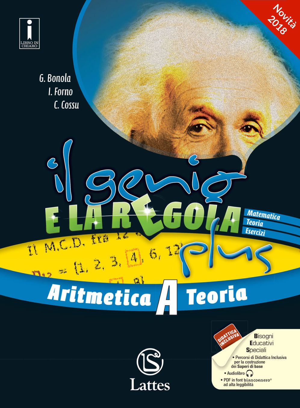 <h1><strong>Il genio e la regola Plus</strong></h1>
<h2>G. BONOLA - I. FORNO - C. COSSU
</h2>
<img src="/images/def_IL_GENIO_E_LA_REGOLA_PLUS.jpg" alt="Copertina del libro Il Genio e La Regola">
<a href="https://www.latteseditori.it/images/inchiaro-bollino-pdf/2023/Genio_regola_plus.pdf"><img src="/images/libroinchiaro.png" alt="Libro in chiaro"></a>
<h3>Contenuto:
</h3>
<ul>
        <li>

        
<h3>Caratteristiche generali</h3>


<div><div class="column">
<p><strong>In apertura di unità</strong><br />Una <strong>videolezione</strong> per lo studente anticipa i contenuti dell’unità. Può essere utilizzata da tutti gli studenti e, in particolar modo, può essere un utile strumento didattico per gli studenti con<strong> Bisogni Educativi Speciali</strong> e con <strong>Disturbi Specifici dell’Apprendimento</strong>. L’unità inizia sempre con l’analisi di un caso reale per invitare gli studenti a riflettere sulla presenza di elementi riconducibili alla Matematica nelle azioni quotidiane e nel contesto che ci circonda. All’interno dell’unità le pagine di sinistra sono sempre dedicate agli elementi di <strong>teoria</strong>; le pagine di destra propongono una serie di <strong>primi esercizi di immediata applicazione</strong>, interattivi nella versione digitale del testo. </p>
</div>
<p><strong>Coding e pensiero computazionale<br /></strong>Pagine dedicate allo studente per un primo approccio al pensiero computazionale. Nella sezione Introduzione al coding è presente una breve guida pratica all’utilizzo di <strong>SCRATCH</strong>.</p></div>


    </li>
        <li>

        
<h3>Competenze</h3>


<div><p><span>Le attività per la costruzione delle </span><strong>competenze disciplinari</strong><span> e </span><strong>interdisciplinari</strong><span> corredano l'intera proposta didattica. All'interno del testo di base sono infatti presenti continui esercizi volti a favorire l'acquisizione delle competenze. </span><br /><span>I</span><strong><span> </span>Quaderni delle competenze 1, 2</strong><span> e</span><strong><span> </span>3 </strong><span>contengono ulteriori attività.</span></p></div>


    </li>
        <li>

        
<h3>Didattica inclusiva</h3>


<div><p><span>Le pagine</span><em> Costruisci i saperi di base </em><span>forniscono un supporto ai </span><strong>Bisogni Educativi Speciali </strong><span>favorendo un percorso individuale in cui gli apprendimenti si adattano alle capacità e alle potenzialità dei singoli. A questo scopo sono inserite alcune pagine di teoria in cui sono esposti i contenuti essenziali completati da alcuni semplici esercizi e da una mappa attiva.</span></p></div>


    </li>
        <li>

        
<h3>Il digitale</h3>


<div><p>ll corso è arricchito da <strong>Contenuti Digitali Integrativi</strong>, presenti sulla piattaforma didattica<span> </span><strong><a href="https://www.bsmart.it/" target="_blank" rel="noopener" data-cmp-ab="2">bSmart</a></strong>, tra cui:</p>
<ul>
<li>le <strong>videolezioni</strong> all'inizio di ciascuna unità;</li>
<li>le schede/letture di approfondimento;</li>
<li>la versione digitale degli esercizi di prima applicazione presenti nel volume principale e quelli del <em>Quaderno operativo</em>;</li>
<li>ulteriori contenuti.</li>
</ul>
<p><a href="http://mathbox.latteseditori.it/" target="_blank" rel="noopener" data-cmp-ab="2"><strong>Mathbox</strong></a>, il portale di matematica dedicato a docenti e studenti ricco di contenuti, tra cui problemi di Matematica nell'<strong>Educazione civica</strong> e <strong>finanziaria</strong>, eserci <strong>trasversali</strong> Matematica/Scienze, eserci di logica, attivtà di geometria, <strong>videolezioni</strong> e molto altro.</p></div>


    </li>
        <li>

        
<h3>Per il docente</h3>


<div><p>Guida metodologica con:</p>
<ul>
<li>guida all'uso del libro, la programmazione, le competenze, il pensiero computazionale e coding, la didattica inclusiva, CLIL, spunti per il RAV;</li>
<li>test d'ingresso;</li>
<li>verifiche di unità fila A, fila B.</li>
<li>prove sul modello INVALSI.</li>
<li>soluzioni di tutti gli esercizi presenti sui volumi e sulla guida.</li>
</ul>
<p>Inoltre sul <a href="https://teachbox.latteseditori.it/" target="_blank" rel="noopener" data-cmp-ab="2"><strong>TeachBox</strong></a>, l'area dedicata al docente, sono presenti ulteriori contenuti digitali tra cui <a href="https://teachbox.latteseditori.it/images/documents/percorsi-atlanti-multimediali/Contenuti_digitali_2017/Il-genio-e-la-regola/editabile-di-matematica/start.html" target="_blank" rel="noopener" data-cmp-ab="2"><strong>Editabile</strong></a>, una raccolta di esercizi per la preparazione dei compiti in classe.</p></div>


    </li>
        <li>

        
<h3>Compiti di realtà</h3>


<div><p>A corredo del testo viene fornito il<em> Quaderno delle competenze</em> in tre volumi, uno per ogni anno, dedicato allo sviluppo delle competenze. Il Quaderno propone attività di verifica così suddivise:</p>
<ul>
<li>esercizi di attivazione delle conmpetenze, proposti per ciascuna Unità del corso;</li>
<li>compito di realtà e prove autentiche;</li>
<li>prove Invalsi;</li>
<li>prova generale.</li>
</ul></div>


    </li>
        <li>

        
<h3>Invalsi</h3>


<div><p><span>Una sezione dedicata alla preparazione della nuova Prova Invalsi di Matematica, già aggiornata secondo le nuove disposizioni ministeriali. Tutte le domande sono articolate in base alla DIMENSIONE e all’AMBITO DI CONTENUTO a cui appartengono.</span></p></div>


    </li>
    </ul>
<p>
    <a href="https://teachbox.latteseditori.it/copie-saggio/saggi-cartacei">RICHIEDI LA COPIA SAGGIO!</a>
</p>
<h3>Configurazioni di vendita:</h3>
<div>

    




<div>ISBN 978-88-6917-301-1</div>

<p>€ 24,50</p>



</div>
<div><ul>
<li>Algebra Teoria (pp. 228)</li>
<li>Algebra Esercizi (pp. 360)</li>
<li>Mi preparo per l'interrogazione 3 (pp. 112)</li>
<li>Quaderno delle competenze 3  (pp. 300)</li>
<li>Quaderno operativo per la preparazione al Nuovo Esame di Stato (pp. 48) </li>
</ul></div>
<div>

    




<div>ISBN 978-88-6917-302-8</div>

<p>€ 9,80</p>



</div>
<div><ul>
<li>Geometria C Teoria (pp. 180) </li>
<li>Geometria C Esercizi (pp. 228)</li>
</ul></div>
<div>

    




<div>ISBN 978-88-6917-392-9</div>

<p>€ 24,50</p>



</div>
<div><ul>
<li>Algebra Teoria + Esercizi (pp. 588)</li>
<li>Mi preparo per l'interrogazione 3 (pp. 112)</li>
<li>Quaderno delle competenze 3 (pp. 300)</li>
<li>Quaderno operativo per la preparazione al Nuovo Esame di Stato (pp. 48) </li>
</ul></div>
<div>

    




<div>ISBN 978-88-6917-393-6</div>

<p>€ 9,80</p>



</div>
<div><ul>
<li>Geometria C Teoria + Esercizi (pp. 408)</li>
</ul></div>
<div>

    




<div>ISBN 978-88-6917-340-0</div>

<p>€ 23,30</p>



</div>
<div><ul>
<li>Algebra Teoria (pp. 228)</li>
<li>Algebra Esercizi (pp. 360) </li>
<li>Mi preparo per l'interrogazione 3 (pp. 112) </li>
<li>Quaderno delle competenze 3<span> </span><strong>ONLINE<span> </span></strong>(pp. 300)</li>
<li>Quaderno operativo per la preparazione al Nuovo Esame di Stato (pp. 48) </li>
</ul></div>
<h4>Percorsi facilitati</h4>
<div>

    




<div>ISBN 978-88-6917-505-3</div>

<p>€ 5,00</p>



</div>
<div><p>#Matematica 1</p></div>
<div>

    




<div>ISBN 978-88-6917-506-0</div>

<p>€ 5,00</p>



</div>
<div><p>#Matematica 2</p></div>
<div>

    




<div>ISBN 978-88-6917-507-7</div>

<p>€ 5,00</p>



</div>
<div><p>#Matematica 3</p></div>
<h3>Libro digitale:</h3>
<h5>Questa versione non comprende il libro cartaceo</h5>
<div>

    




<div>ISBN 978-88-6917-361-5</div>

<p>€ 20,83</p>



</div>
<div><ul>
<li>Algebra Teoria (pp. 228)</li>
<li>Algebra Esercizi (pp. 360) </li>
<li>Mi preparo per l'interrogazione 3 (pp.112)</li>
<li>Quaderno delle competenze 3 (pp. 300) </li>
<li>Quaderno operativo per la preparazione al Nuovo Esame di Stato (pp. 48) </li>
</ul></div>
<p>
    <a href="https://store.bsmart.it/it/IT/products/il-genio-e-la-regola-plus-algebra-teoria-algebra-esercizi-mi-preparo-per-l-interrogazione-3-quaderno-delle-competenze-3-quaderno-operativo-per-la-preparazione-al-nuovo-esame-di-stato">Acquista su bSmart</a>
</p>
<div>

    




<div>ISBN 978-88-6917-362-2</div>

<p>€ 8,33</p>



</div>
<div><ul>
<li>Geometria C Teoria (pp. 180)</li>
<li>Geometria C Esercizi (pp. 228) </li>
</ul></div>
<p>
    <a href="https://store.bsmart.it/it/IT/products/il-genio-e-la-regola-plus-geometria-c-teoria-geometria-c-esercizi">Acquista su bSmart</a>
</p>
<p>
    <a href="https://web.latteseditori.it/formazione-lista-corsi/categoria/webinar-gratuiti/">SCOPRI I NOSTRI WEBINAR!</a>
</p>